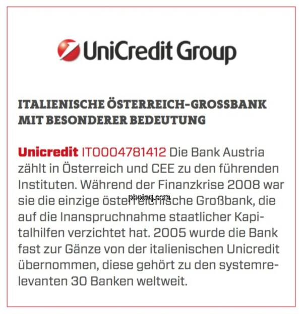 Unicredit - Italienische Österreich-Großbank mit besonderer Bedeutung: Die Bank Austria zählt in Österreich und CEE zu den führenden Instituten. Während der Finanzkrise 2008 war sie die einzige österreichische Großbank, die auf die Inanspruchnahme staatlicher Kapitalhilfen verzichtet hat. 2005 wurde die Bank fast zur Gänze von der italienischen Unicredit übernommen, diese gehört zu den systemrelevanten 30 Banken weltweit. (16.03.2020) 