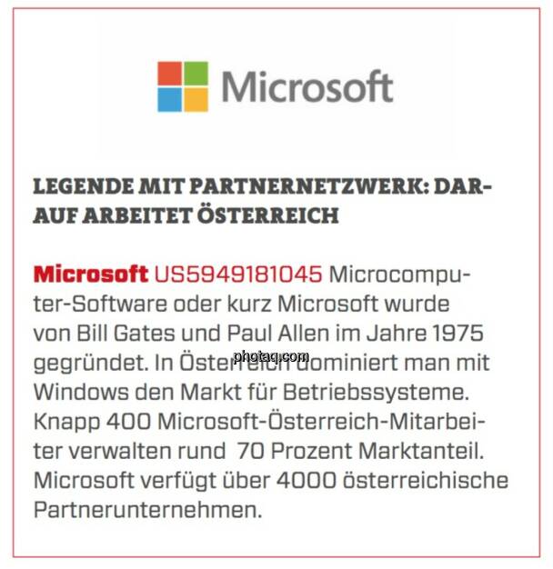 Microsoft - Legende mit Partnernetzwerk: Darauf arbeitet Österreich: Microcomputer-Software oder kurz Microsoft wurde von Bill Gates und Paul Allen im Jahre 1975 gegründet. In Österreich dominiert man mit Windows den Markt für Betriebssysteme. Knapp 400 Microsoft-Österreich-Mitarbeiter verwalten rund  70 Prozent Marktanteil. Microsoft verfügt über 4000 österreichische Partnerunternehmen. (16.03.2020) 