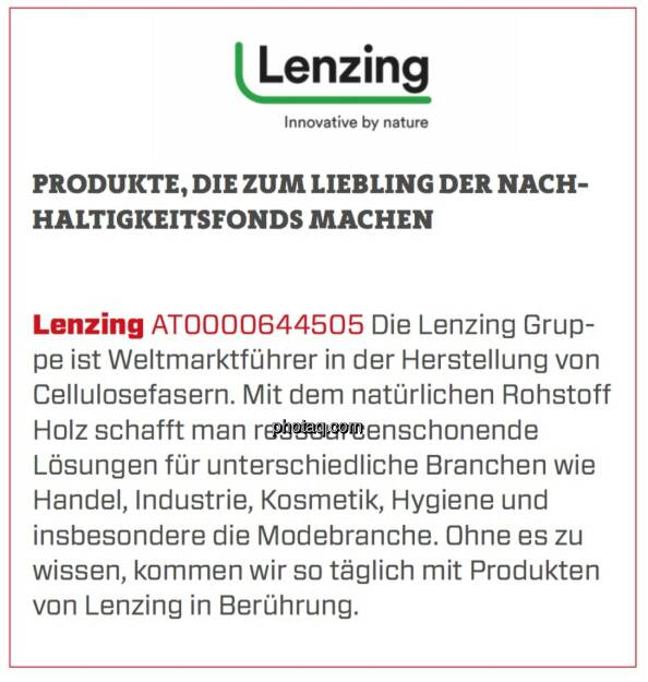 Lenzing - Produkte, die zum Liebling der Nachhaltigkeitsfonds machen: Die Lenzing Gruppe ist Weltmarktführer in der Herstellung von Cellulosefasern. Mit dem natürlichen Rohstoff Holz schafft man ressourcenschonende Lösungen für unterschiedliche Branchen wie Handel, Industrie, Kosmetik, Hygiene und insbesondere die Modebranche. Ohne es zu wissen, kommen wir so täglich mit Produkten von Lenzing in Berührung. (18.03.2020) 