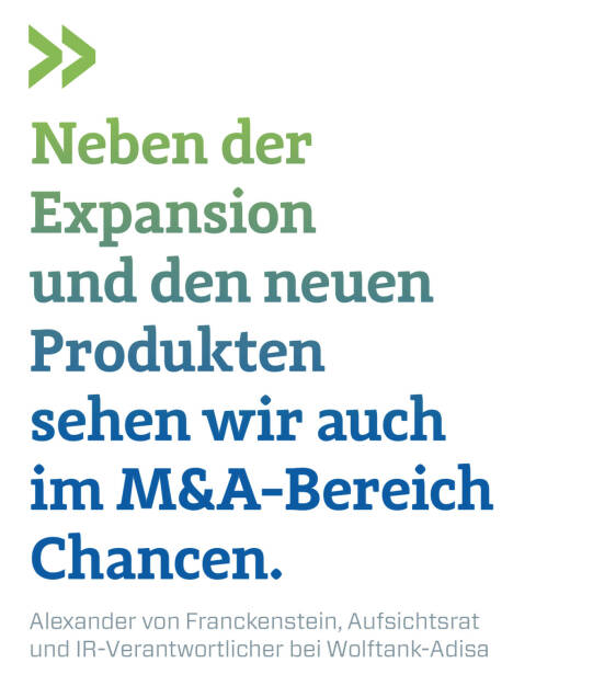 Neben der Expansion und den neuen Produkten sehen wir auch im M&A-Bereich Chancen.
Alexander von Franckenstein, Aufsichtsrat und IR-Verantwortlicher bei Wolftank-Adisa (21.04.2020) 