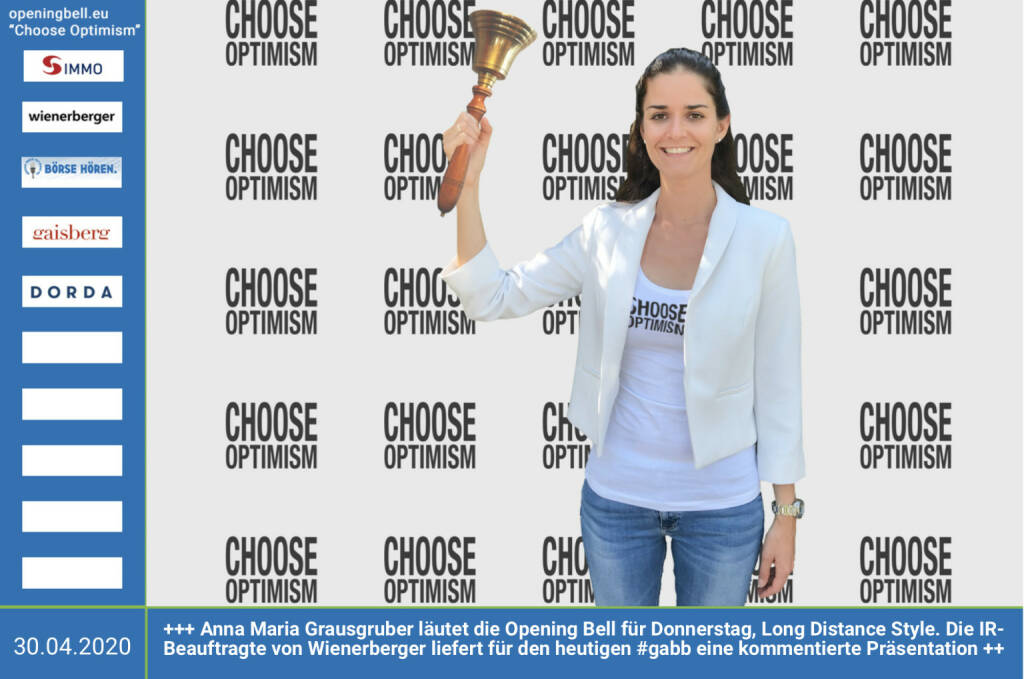 30.4.: Anna Maria Grausgruber läutet die Opening Bell für Donnerstag, Long Distance Style  (vorher/nachher unter https://photaq.com//page/index/3781). Die IR-Beauftragte von Wienerberger liefert für den heutigen #gabb eine kommentierte Präsentation http://www.wienerberger.com  ab 30.4., 12 Uhr, unter https://boerse-social.com/austrianworldwideroadshow  mehr Infos unter http://www.openingbell.eu  mehr Choose Optimism: https://boerse-social.com/category/choose_optimism  https://www.facebook.com/chooseoptimism/   (30.04.2020)