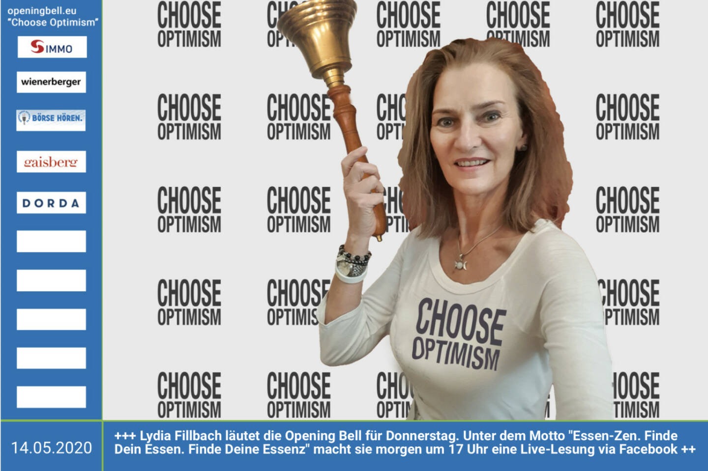 14.5.: Lydia Fillbach läutet die Opening Bell für Donnerstag. Unter dem Motto Essen-Zen. Finde Dein Essen. Finde Deine Essenz macht sie morgen um 17 Uhr eine Live-Lesung via Facebook Link: https://www.facebook.com/events/165473354891656/ mehr Infos unter http://www.openingbell.eu  mehr Choose Optimism: https://boerse-social.com/category/choose_optimism  https://www.facebook.com/chooseoptimism/  