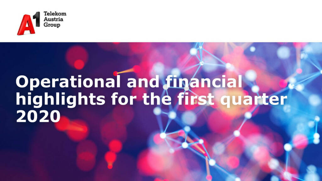 A1 Telekom Austria Group - Operational and financial highlights for the first quarter (22.05.2020) 