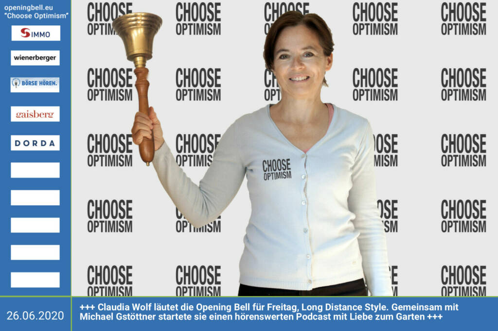 26.6.: Claudia Wolf läutet die Opening Bell für Freitag, Long Distance Style  (vorher/nachher unter https://photaq.com//page/index/3781). Gemeinsam mit Michael Gstöttner startete sie einen hörenswerten Podcast mit Liebe zum Garten https://gartenplauderei.at https://www.gartendesign-wolf.at https://www.instagram.com/gartenplauderei/ mehr Infos unter http://www.openingbell.eu  mehr Choose Optimism: https://boerse-social.com/category/choose_optimism https://www.facebook.com/chooseoptimism/  (26.06.2020)
