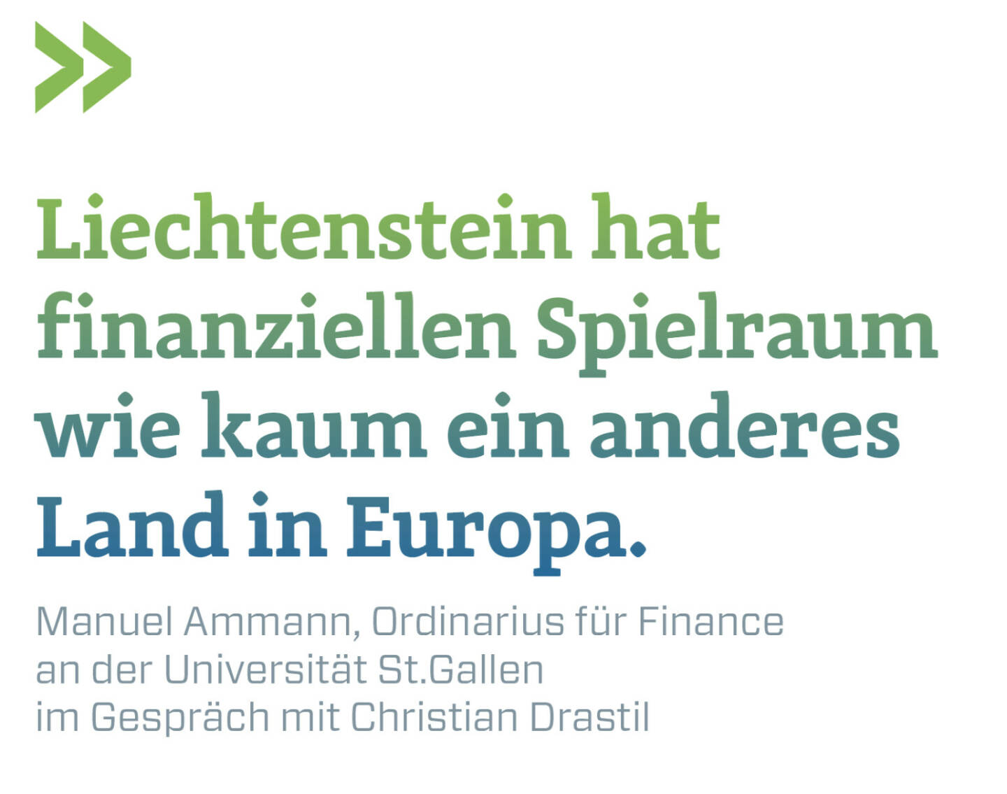 Liechtenstein hat finanziellen Spielraum wie kaum ein anderes Land in Europa.
Manuel Ammann, Ordinarius für Finance an der Universität St.Gallen im Gespräch mit Christian Drastil 