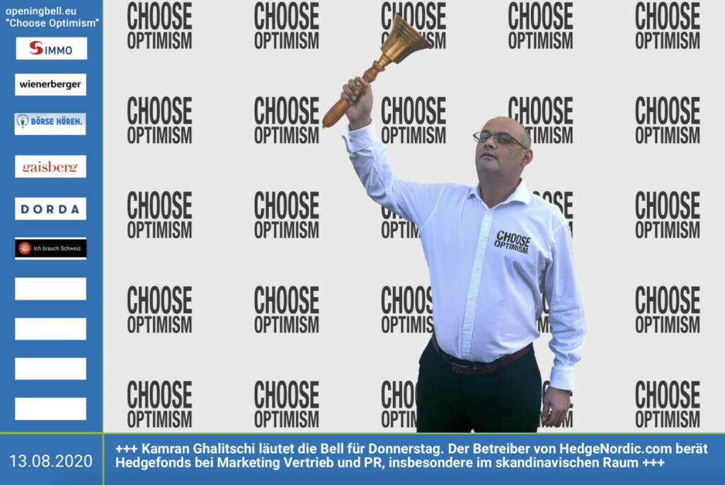 13.8.: Kamran Ghalitschi läutet die Opening Bell für Donnerstag (Long Distance Style, vorher/nachher unter https://photaq.com//page/index/3781). Der Betreiber von HedgeNordic.com berät Hedgefonds bei Marketing Vertrieb und PR, insbesondere im skandinavischen Raum http://www.hedgenordic.com mehr Choose Optimism: https://boerse-social.com/category/choose_optimism https://www.facebook.com/chooseoptimism/    (13.08.2020)