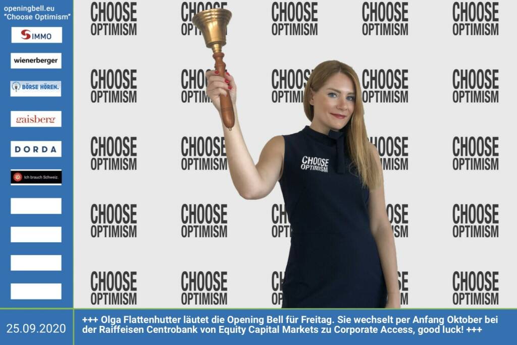 25.9.: Olga Flattenhutter läutet die Opening Bell für Freitag, Long Distance Style (vorher/nachher unter https://photaq.com//page/index/3781). Sie wechselt per Anfang Oktober bei der Raiffeisen Centrobank von Equity Capital Markets zu Corporate Access, good luck! https://www.rcb.at . Mehr Choose Optimism: https://boerse-social.com/category/choose_optimism https://www.facebook.com/chooseoptimism/ (25.09.2020)