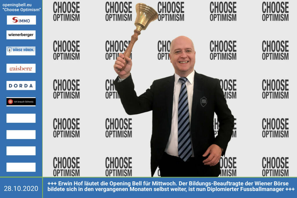 28.10.: Erwin Hof läutet die Opening Bell für Mittwoch. Der Bildungsbeauftragte der Wiener Börse hat sich selbst weitergebildet und ist nun Diplomierter Fussballmanager http://www.wienerborse.at  Mehr Choose Optimism: https://boerse-social.com/category/choose_optimism  https://www.facebook.com/chooseoptimism/  (28.10.2020) 