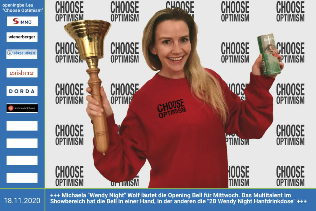 18.11.: Michaela Wendy Night Wolf läutet die Opening Bell für Mittwoch. Das Multitalent im Showbereich hat die Bell in einer Hand, in der anderen die 2B Wendy Night Hanfdrinkdose https://www.2bdrinks.at http://wendynight.com/ - mehr Choose Optimism: https://boerse-social.com/category/choose_optimism  https://www.facebook.com/chooseoptimism/ (18.11.2020) 