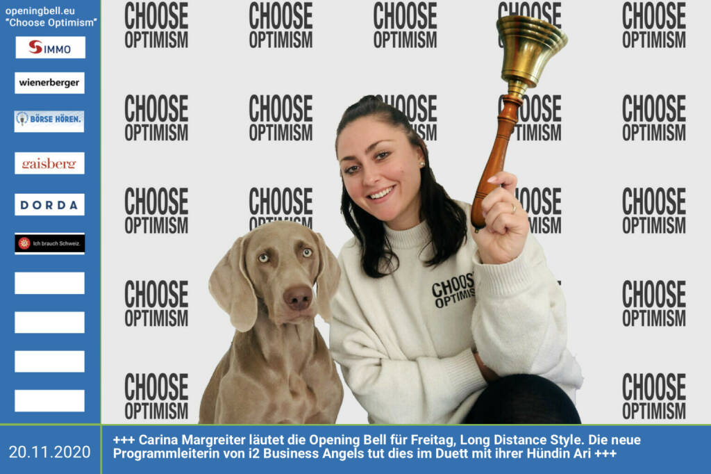20.11.: Carina Margreiter läutet die Opening Bell für Freitag,  Long Distance Style (vorher/nachher unter https://photaq.com//page/index/3781. Die neue Programmleiterin von i2 Business Angels tut dies im Duett mit ihrer Hündin Ari http://www.aws.at http://www.gin-austria.com - mehr Choose Optimism: https://boerse-social.com/category/choose_optimism  https://www.facebook.com/chooseoptimism/ (20.11.2020)