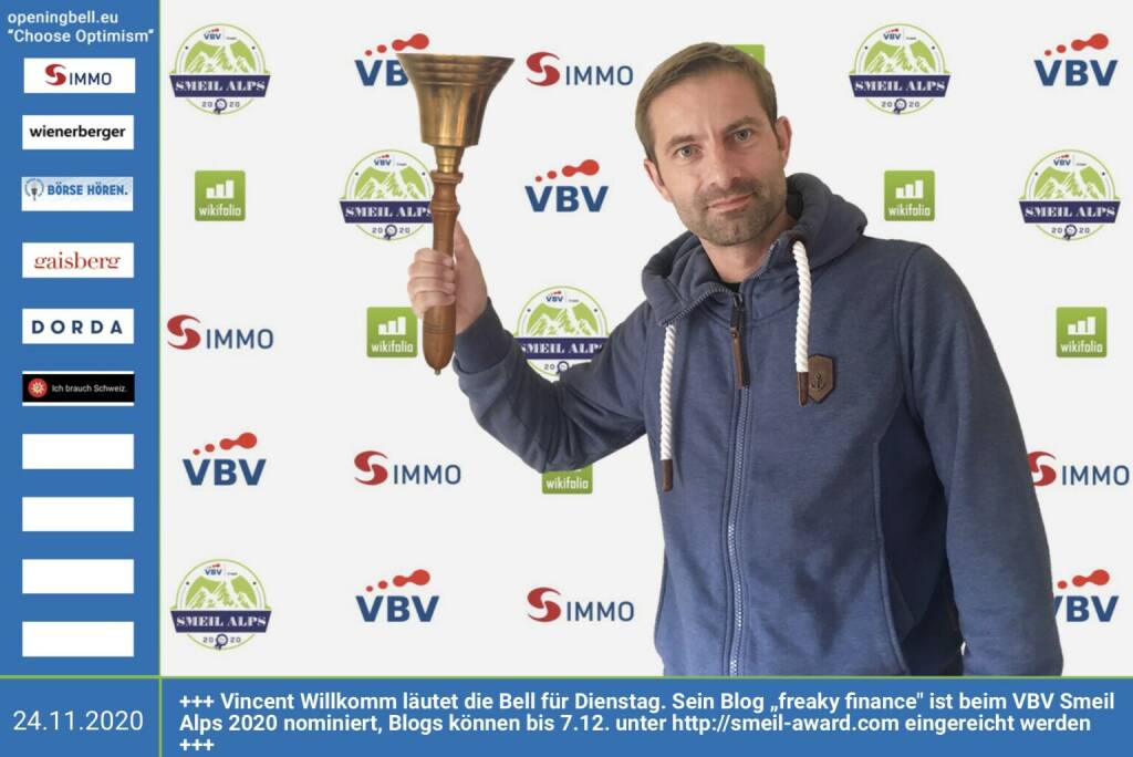 24.11.: Vincent Willkomm läutet die Bell für Dienstag. Sein Blog „freaky finance ist beim VBV Smeil Alps 2020 nominiert, Blogs können bis 7.12. unter http://smeil-award.com eingereicht werden https://www.freakyfinance.net http://www.vbv.at - Mehr Choose Optimism: https://boerse-social.com/category/choose_optimism  https://www.facebook.com/chooseoptimism/ (24.11.2020) 