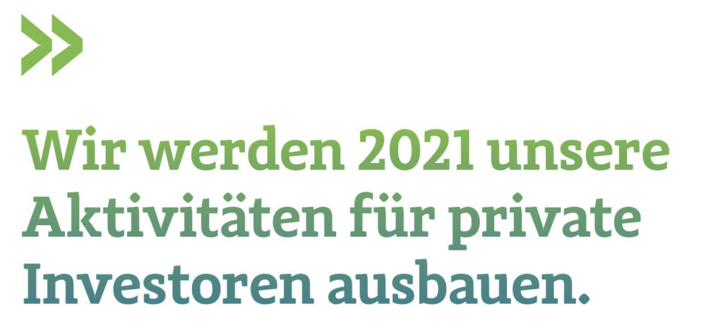 Wir werden 2021 unsere Aktivitäten für private Investoren ausbauen. 
Josef Chladek, Co-Eigentümer Börse Social Network (20.12.2020) 