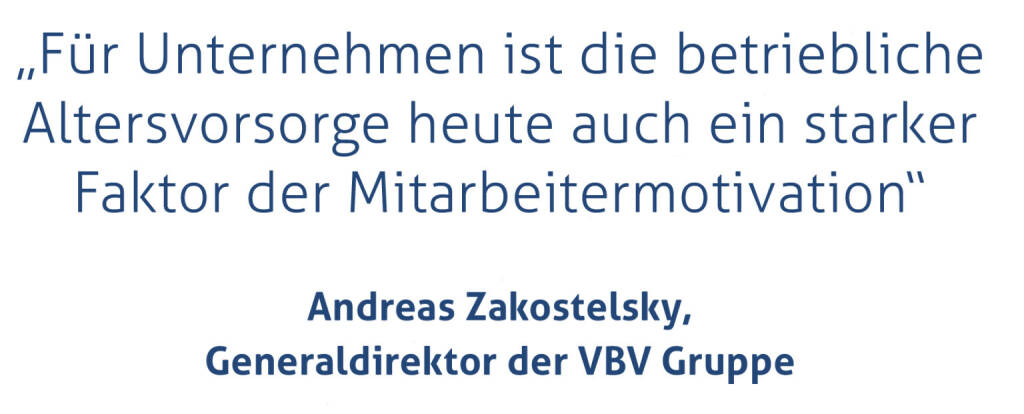 „Für Unternehmen ist die betriebliche Altersvorsorge heute auch ein starker Faktor der Mitarbeitermotivation“
Andreas Zakostelsky, Generaldirektor der VBV Gruppe
 (20.12.2020) 