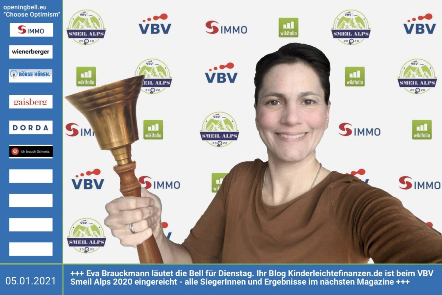 5.1.: Eva Brauckmann l&auml;utet die Bell f&uuml;r Dienstag. Ihr Blog https://www.kinderleichtefinanzen.de ist beim VBV Smeil Alps 2020 eingereicht - alle SiegerInnen und Ergebnisse im n&auml;chsten Magazine  http://smeil-award.com http://www.vbv.at - Mehr Choose Optimism: https://boerse-social.com/category/choose_optimism &nbsp;https://www.facebook.com/chooseoptimism/