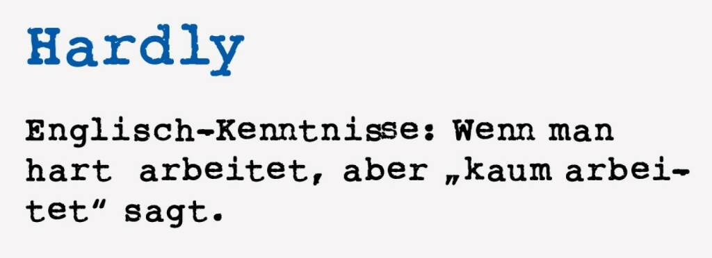 <p><strong>Hardly&nbsp;</strong></p>
<p><strong>Englisch-Kenntnisse: Wenn man hart&nbsp; arbeitet, aber &bdquo;kaum arbei&shy;tet&ldquo; sagt.</strong></p>
<p>Ich liebe Roundtables und mache diese in der Regel fast stegreif, weil ich gerne vom Hundertsten ins Tausendste komme und mich nur ungern an Skripte halte, weil die ja eigentlich Flexibilit&auml;t st&ouml;ren. Und so ist es dann auch oft, dass nach dem offiziellen Ende der Roundtable-Session noch weitergeplaudert wird. Ein Immer-Wieder-Thema sind die Englisch-Kenntnisse von Unternehmensvertretern. Vor allem die &bdquo;fr&uuml;hen&ldquo; Tage der internationalen Pr&auml;sentationen h&auml;tten immer wieder Anlass zur Sorge geliefert, ob die &bdquo;Message&ldquo; &uuml;berhaupt verstanden werden konnte. Zu gravierend waren oftmals die Unkenntnisse in Englisch.</p>
<p>Das schwierigste Wort &uuml;berhaupt d&uuml;rfte &bdquo;hardly&ldquo; (ins Deutsche &uuml;bersetzt &bdquo;kaum&ldquo;) gewesen sein. Da k&ouml;nnen gut gemeinte S&auml;tze Stirnrunzeln bringen. Also &bdquo;We are working hardly on the figures&ldquo; (ein CFO) oder &bdquo;It is getting hardly&ldquo; (CEO).</p>
<p>Die Spitze sei ein von mehreren Marktteilnehmern &uuml;bermittelter Satz eines CEOs einer Firma mit vier Buchstaben und einem E vorne bei einer Pr&auml;sentation in London gewesen: &bdquo;We are working hardly to become strange clients&ldquo;. Die Frage war, was mit dem Geld aus dem B&ouml;rsengang passieren w&uuml;rde. Auch heute gibt es bei einigen CEOs immer noch ein erkennbares Englisch-Manko. Bei manchen sei dies sogar ein Grund, warum so wenige UK- oder US-Investoren in der Aktie sind, h&ouml;rt man. Ein echt sensibler Umstand f&uuml;r die IR.</p> (18.01.2021) 