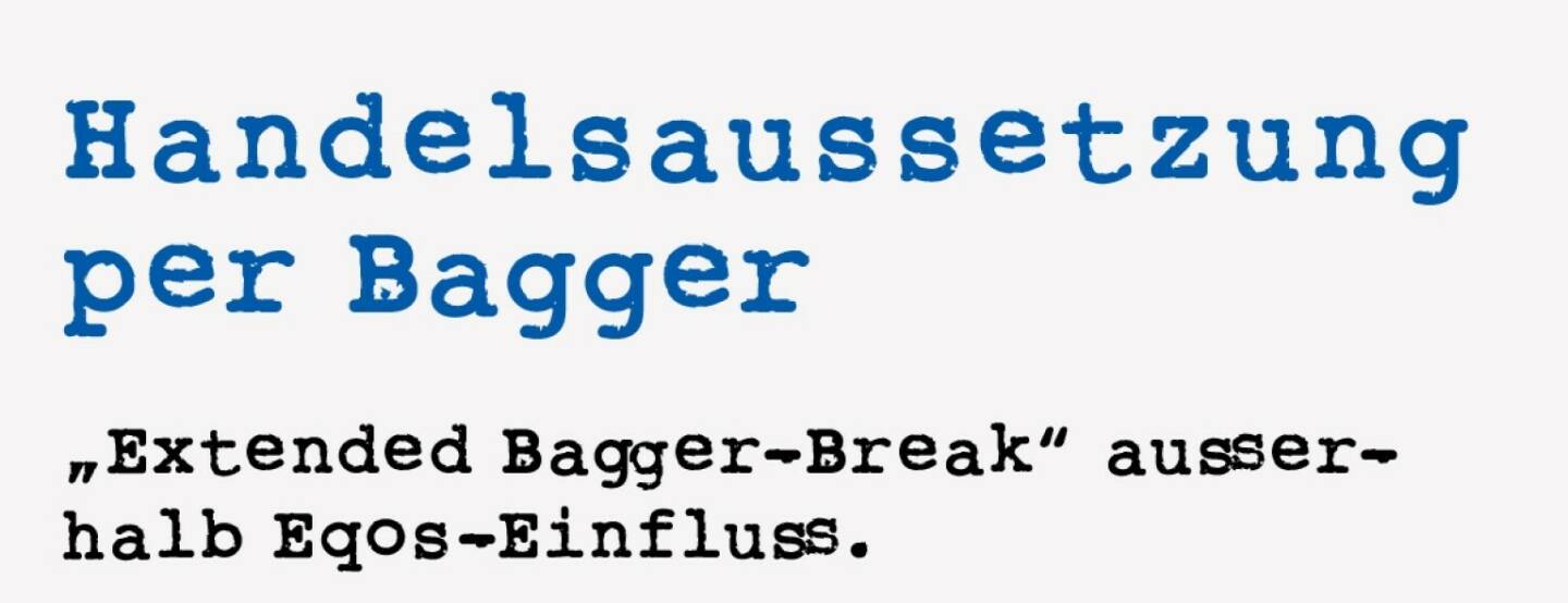 <p><strong>Handelsaussetzung per Bagger&nbsp;</strong></p>
<p><strong>&bdquo;Extended Bagger-Break&ldquo; ausser&shy;halb Eqos-Einfluss.&nbsp;</strong></p>
<p>Interessanterweise eine der am h&auml;ufigsten erw&auml;hnten Anekdoten zur Wiener B&ouml;rse ist eine aus 1999, als der Handel wegen Leitungsproblemen der Post um zwei Stunden verk&uuml;rzt werden musste. Die Post selbst war damals freilich noch nicht an der B&ouml;rse gelistet und es tummelten sich auch noch lange nicht so viele Handels-teilnehmer wie heute im Orderbuch, jedenfalls: Rund 50 der damaligen 65 Mitglieder waren gegen 13 Uhr abrupt offline. Der Handel wurde in Folge auch nicht mehr aufgenommen.&nbsp;</p>
<p>Was war passiert? Der Postknoten B&ouml;rsegeb&auml;ude/Postamt Neutorgasse funktionierte pl&ouml;tzlich nicht mehr, ein Bagger soll die Leitungen besch&auml;digt haben. Die Wiener B&ouml;rse konnte zwar in der Folge den Terminmarkthandel (mittlerweile leider l&auml;ngst eingestellt) wieder aufnehmen, der Kassahandel wurde aber nicht mehr gestartet. Der Bagger hatte f&uuml;r einen &bdquo;Extended Bagger-Break&ldquo; gesorgt, game over f&uuml;r diesen Tag. Gehandelt wurde zu dieser Zeit noch &uuml;ber Eqos, das Xetra-System wurde sp&auml;ter im Jahr installiert, der Bagger war auch da nicht der Grund.&nbsp;</p>
<p>Und: Bei der Bagger-Attacke lief gerade die gro&szlig;e AUA-Kapitalerh&ouml;hung, bei der etliche Mitarbeiter mitgezogen und viel bis alles verloren haben. Was wurde aus dem Bagger? Gegen ihn wurde von der Aufsicht meines Wissens nach nicht ermittelt. Auch nicht gegen den Bodo (den Lenker) mit dem Bagger. Das langfrist-ige gr&ouml;&szlig;ere AUA waren die Schmerzen jener, die die AUA-Kapitalerh&ouml;hung gezeichnet hatten.&nbsp;</p>