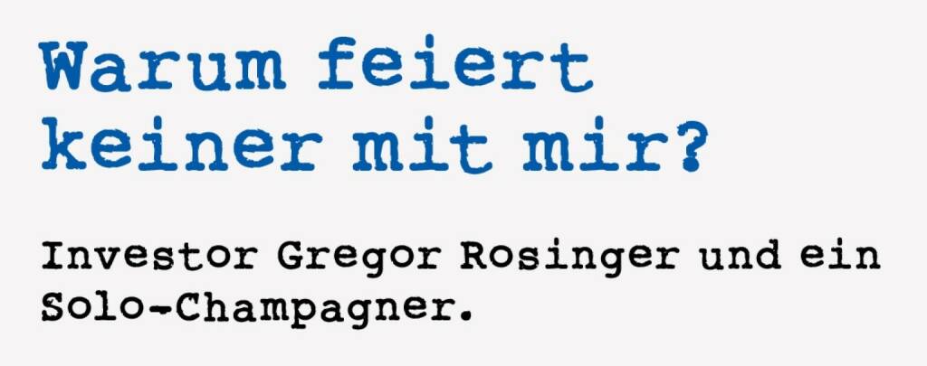<p><strong>Warum feiert&nbsp;</strong><strong>keiner mit mir?&nbsp;</strong></p>
<p><strong>Investor Gregor Rosinger und ein Solo-Champagner.&nbsp;</strong></p>
<p>Ich habe den mittlerweile omnipr&auml;senten Mittelstandsinvestor Gregor Rosinger erst Anfang der Zehner-Jahre pers&ouml;nlich kennengelernt und auch vom Namen her war er mir vorher &bdquo;nur ganz dunkel bis &uuml;berhaupt&ldquo; ein Begriff. Dabei ist er seit mehr als drei Jahrzehnten erfolg-reich aktiv. Aber wie das bei Institutionellen halt so ist, agieren sie oft f&uuml;r lange Phasen im Hintergrund.&nbsp;</p>
<p>F&uuml;r die Produktion unserer &bdquo;25 Jahre ATX&ldquo;-Doppel-CD im Winter 2015/16 haben wir ihn nat&uuml;rlich via boersenradio.at ans Telefon geholt. Und ich bin einer, der Audio-Files gerne beim Laufen h&ouml;rt, hab dazu auch eine eigene Laufapp namens runplugged.com machen lassen. Ich kann mich jedenfalls noch genau erinnern, an welcher Stelle ich auf der Donauinsel Nord war, als Rosinger &uuml;ber seine Long Straddle Strategie via Optionen sprach.&nbsp;</p>
<p>&bdquo;&hellip; ich war mit einer entsprechenden Strategie im Markt, als der B&ouml;rsecrash 1987 kam. Meine Puts sind explodiert, ich habe mir eine goldene Nase verdient. Ich kann mich noch gut erinnern, ich bin damals durch die Grazer Innenstadt gezogen, ich bin kein Grazer, muss ich dazu sagen, aber ich war damals in Graz, weil ich studiert hatte in Graz. Ich habe studiert, obwohl ich schon als Investor t&auml;tig war und davon gelebt habe. Ich ging also mit der Champagner Flasche herum und wollte eigentlich mit ein paar Bankern eines Bankhauses, das dann nachher leider insolvent geworden ist, feiern. Ich habe nicht verstanden, dass die auf der anderen Seite waren. Denen war nicht nach Feiern zumute.&ldquo;&nbsp;</p>
<p>Ich musste (offenbar, Kopfh&ouml;rer) laut auflachen und hab die Blicke auf mich gezogen.</p> (18.01.2021) 