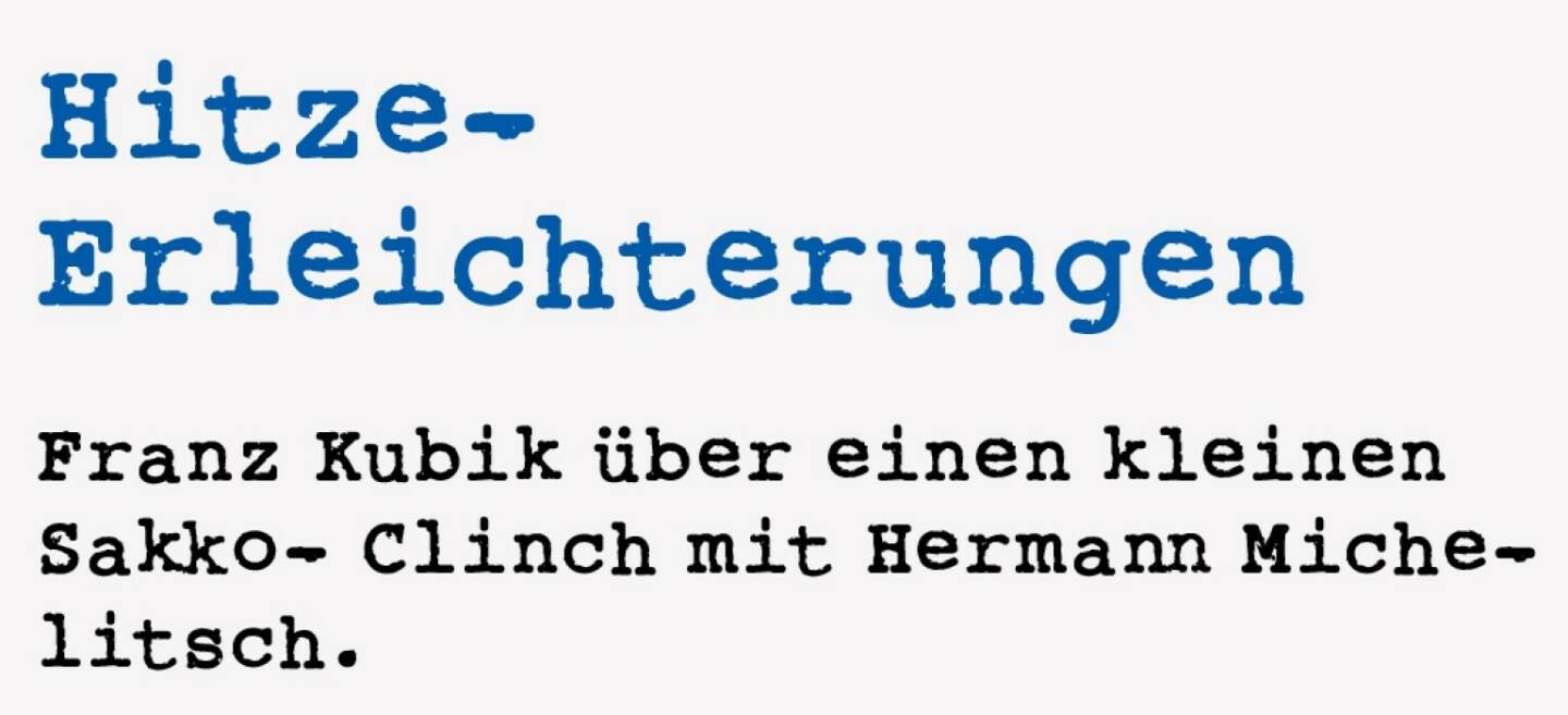 <p><strong>Hitze-</strong><strong>Erleichterungen</strong></p>
<p><strong>Franz Kubik &uuml;ber einen kleinen Sakko- Clinch mit Hermann Michelitsch.</strong></p>
<p>Im Rahmen der OMV-Folgeprivatisierung 1989 gab es in einer gro&szlig;en Villa in Salzburg eine Roadshow f&uuml;r private Investoren. Es war an diesem Tag hei&szlig;, sehr hei&szlig;, sowohl drau&szlig;en, wie auch drinnen. Hermann Michelitsch (Anm.: er wurde hier bereits erw&auml;hnt) fragte mich vor Beginn seiner Pr&auml;sentation, ob er nicht die Herren einladen sollte, ihre Sakkos auszuziehen. Ich antwortete, dass das nicht ginge, da es sich um eine Veranstaltung von Managern und Bankern handelte.&nbsp;</p>
<p>Danach war ich mit meiner Pr&auml;sentation an der Reihe. Angesichts der vielen Schwei&szlig;perlen auf den Stirnen einer Vielzahl von Herren und den gelockerten Krawatten begann ich mein Referat: &bdquo;Meine Damen und Herren. Nicht nur die OMV-Aktie ist hei&szlig;, auch hier im Saal ist es sehr hei&szlig;. Das Einverst&auml;ndnis der anwesenden Damen voraussetzend, ersuche ich die Herren sich ihrer Jackets zu entledigen.&ldquo; Die verbale R&uuml;ge von Hermann Michelitsch, als ich wieder am Podium Platz nahm, ist nicht druckreif ...&nbsp;</p>