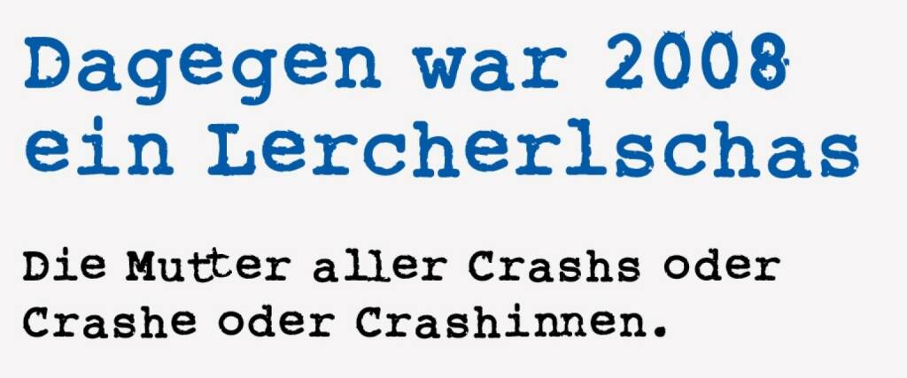 <p><strong>Dagegen war 2008 ein Lercherlschas&nbsp;</strong></p>
<p><strong>Die Mutter aller Crashs oder Crashe oder Crashinnen.</strong></p>
<p>Die Wiener B&ouml;rse, Produkt aus der Startup-Ideenschmiede Maria Theresias, wird heuer den 250er feiern: Es waren viele fade, etliche ereignisreiche und ein paar mega-spektakul&auml;re Jahre dabei. An den Ursachen f&uuml;r Reichtum und Armut hat sich seit dem aufgekl&auml;rten Absolutismus jedenfalls nichts ge&auml;ndert. Tradition hat das ewige Auf und Ab der Kurse, was ja der eigentliche &ldquo;Schm&auml;h&rdquo; ist, der B&ouml;rsen &uuml;berhaupt funktionieren l&auml;sst. Der weltweite High-Tech-Crash Anfang der Nullerjahre oder sogar Lehman 2008 sind&nbsp; &ldquo;Crashleins&rdquo; gegen die Mutter aller Crahs. Gehen wir ins Jahr 1873, also kurz nach dem 100er des damals als &ldquo;staatliche Zwangsb&ouml;rse&rdquo; gegr&uuml;ndeten &auml;ltesten Wertpapierplatzes der Welt.&nbsp;</p>
<p>Beim &ldquo;Wiener B&ouml;rsekrach&rdquo; wurde die Existenz vieler Spekulanten vernichtet, fast alle Banken mussten schlie&szlig;en. Von rund 1000 b&ouml;rsenotierten Aktien blieben 100 &uuml;brig. 100 Jahre nach dem Start fuhr man also mit 100 km/h gegen die Wand. Obwohl: 2008 hat man schon um die Banken ordentlich gezittert, Lercherlschas war das keiner. Gegen 1873 aber schon. Letztendlich war auch 2020 mit seinem Covid-19 ein Lercherlschas. Bis auf die paar Tage im M&auml;rz, als wir schnell mal 50 Prozent vom Indexstand verloren.</p> (18.01.2021) 