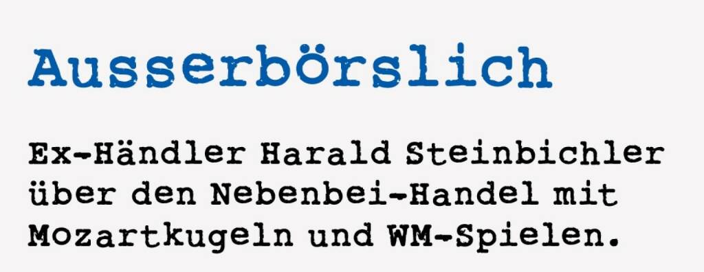 <p><strong>Ausserb&ouml;rslich &nbsp;</strong></p>
<p><strong>Ex-H&auml;ndler Harald Steinbichler &uuml;ber den Nebenbei-Handel mit <br />Mozartkugeln und WM-Spielen.</strong></p>
<p>Lustige Sachen zum ausserb&ouml;rslichen Handel fallen mir ein: Ein Kollege hat mal Mozartkugeln auf den gr&uuml;n-stichigen Reuters Screens im Bid Ask gepriced und das war ein Riesen-Gesch&auml;ft, da ihn die Londoner Broker leergekauft hatte. Oder: Andere Kollegen hatten bei der Fussball WM Quotes auf die Spiele gestellt. Eines Tages kaufte ein weiterer Kollege die gesamte Ask Seite und da war klar, die Quotes sind falsch, trotzdem wurde unter Freunden gesettelt.&nbsp;</p> (18.01.2021) 