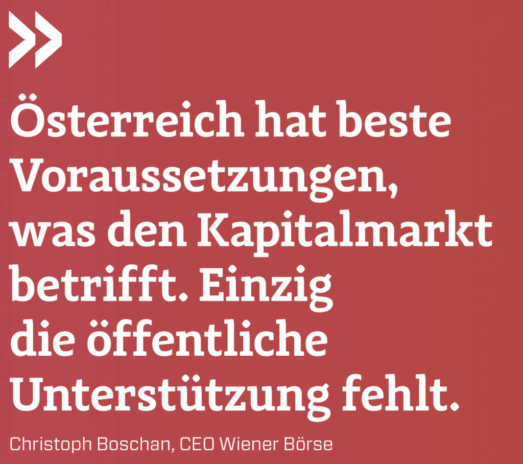 Österreich hat beste Voraussetzungen, was den Kapitalmarkt betrifft. Einzig die öffentliche Unterstützung fehlt.
Christoph Boschan, CEO Wiener Börse (01.02.2021) 