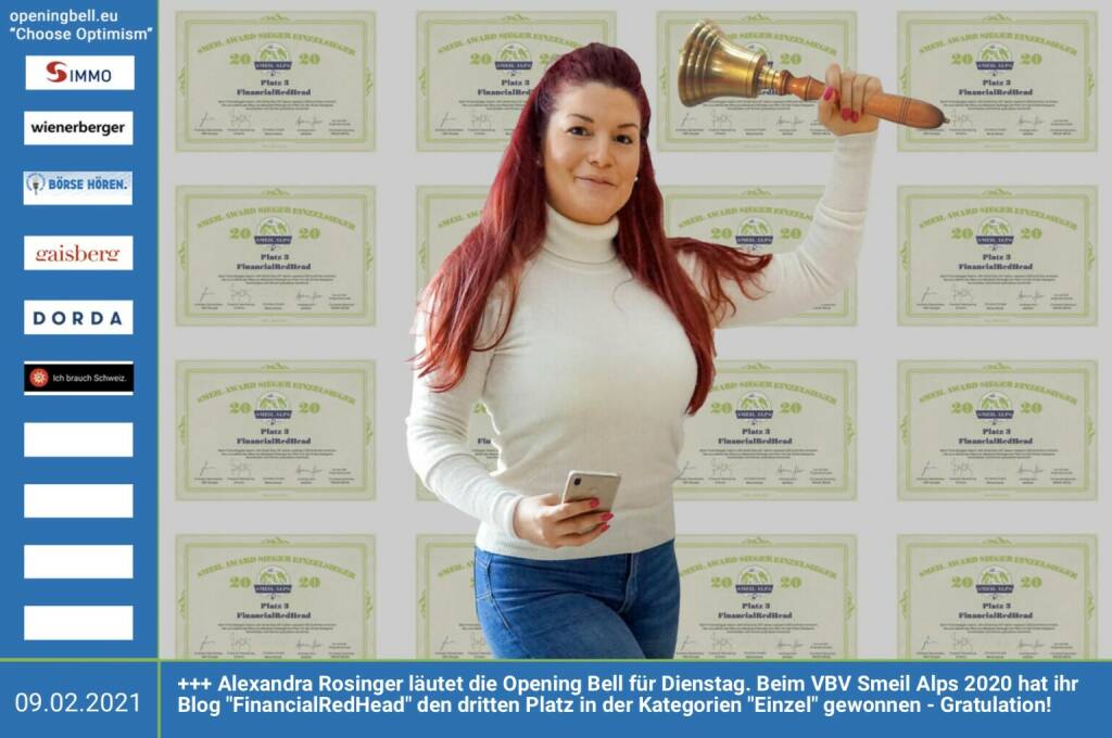 9.2.: Alexandra Rosinger läutet die Opening Bell für Dienstag. Beim VBV Smeil Alps 2020 hat ihr Blog FinancialRedHead den dritten Platz in der Kategorien Einzel gewonnen - Gratulation! https://www.financialredhead.com/blog http://smeil-award.com http://vbv.at (09.02.2021) 