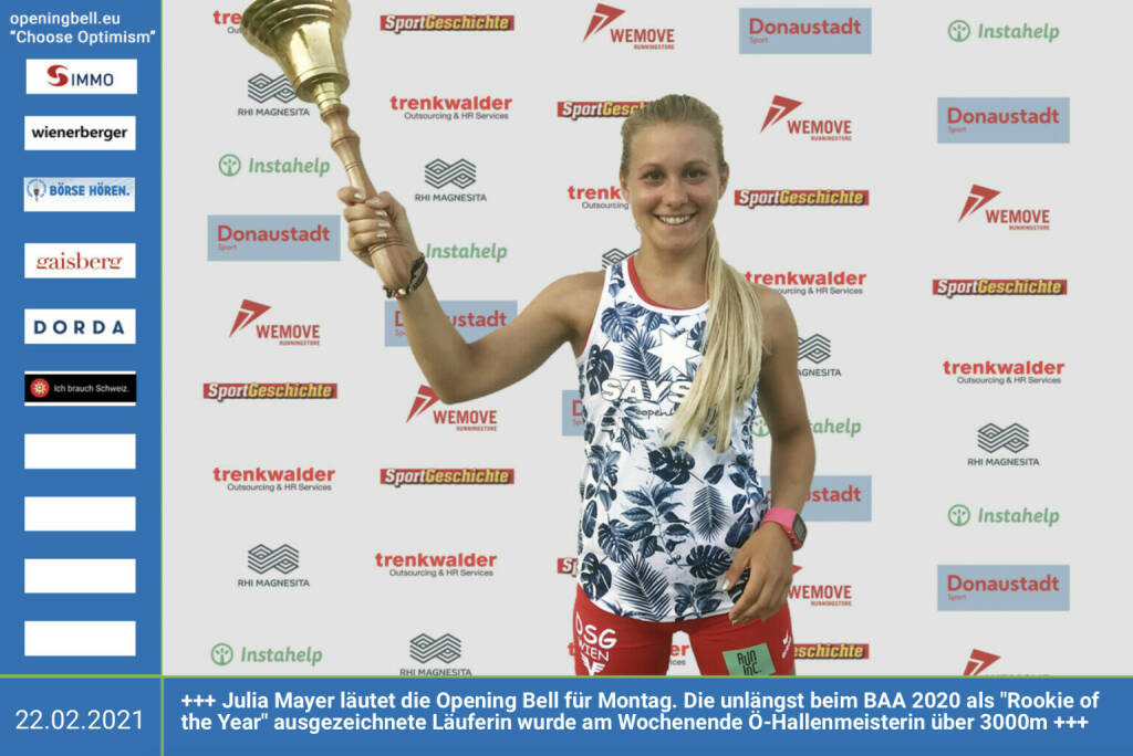 22.2.: Julia Mayer läutet die Opening Bell für Montag. Die unlängst beim BAA 2020 als Rookie of the Year ausgezeichnete Läuferin wurde am Wochenende Ö-Hallenmeisterin über 3000m http://sportgeschichte.at/static/baa_2020_presse.pdf https://www.juliamayer.at
 (22.02.2021) 