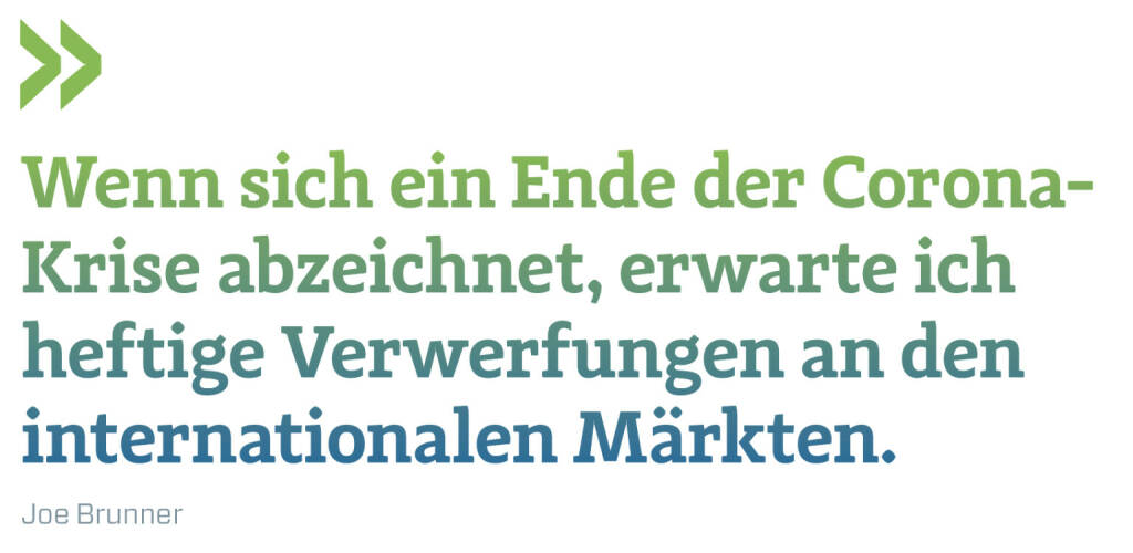 Wenn sich ein Ende der Corona-Krise abzeichnet, erwarte ich heftige Verwerfungen an den internationalen Märkten.
Joe Brunner, IRW-Press (22.02.2021) 