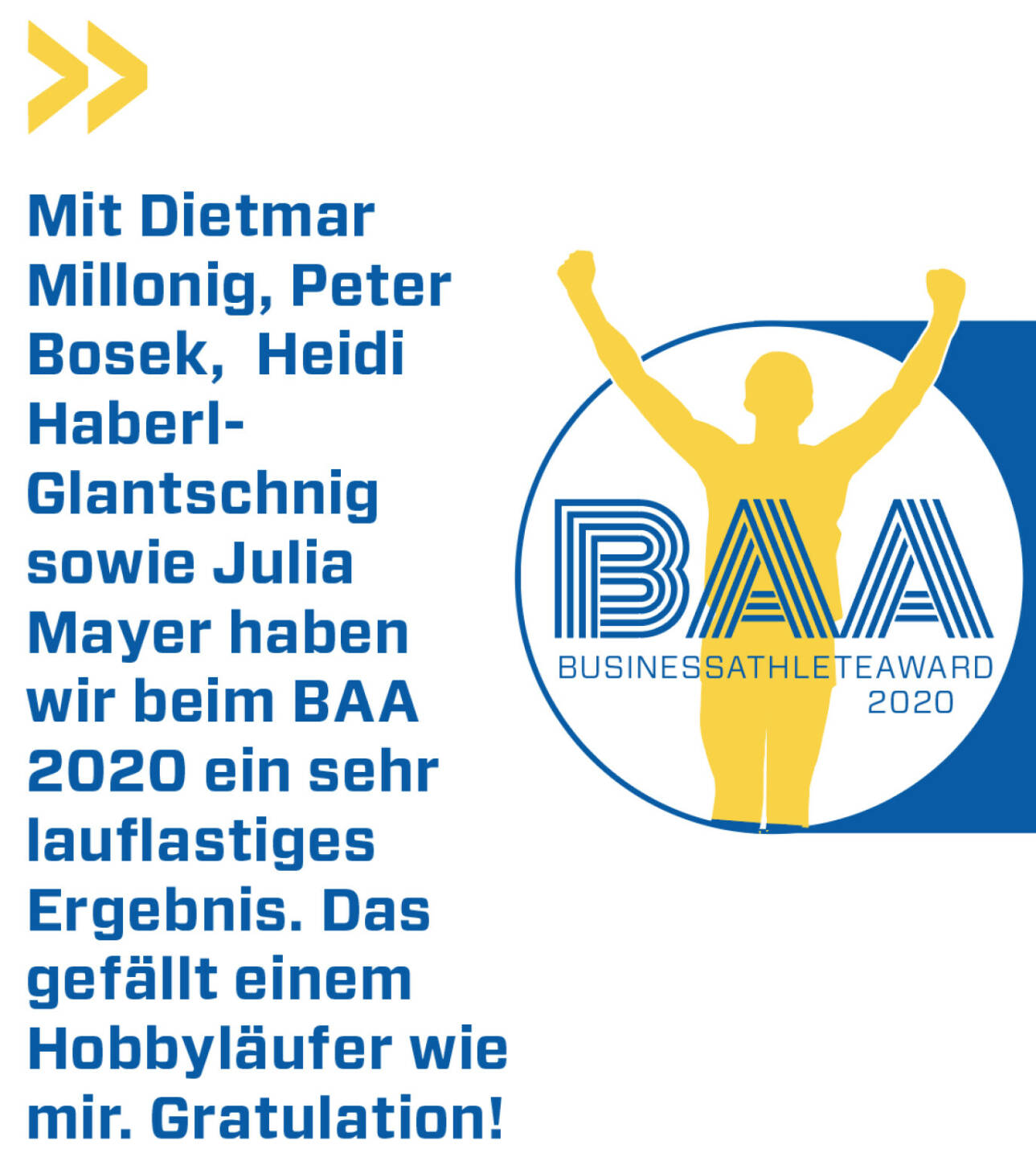 Mit Dietmar Millonig, Peter Bosek,  Heidi Haberl-Glantschnig sowie Julia Mayer haben wir beim BAA 2020 ein sehr lauflastiges Ergebnis. Das gefällt einem Hobbyläufer wie mir. Gratulation!
Christian Drastil
