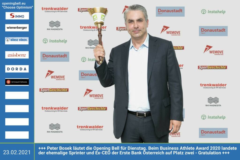 23.2.: Peter Bosek läutet die Opening Bell für Dienstag. Beim Business Athlete Award 2020 landete der ehemalige Sprinter und Ex-CEO der Erste Bank Österreich auf Platz zwei - Gratulation http://sportgeschichte.at/static/baa_2020_presse.pdf  http://runplugged.com/baa (23.02.2021) 