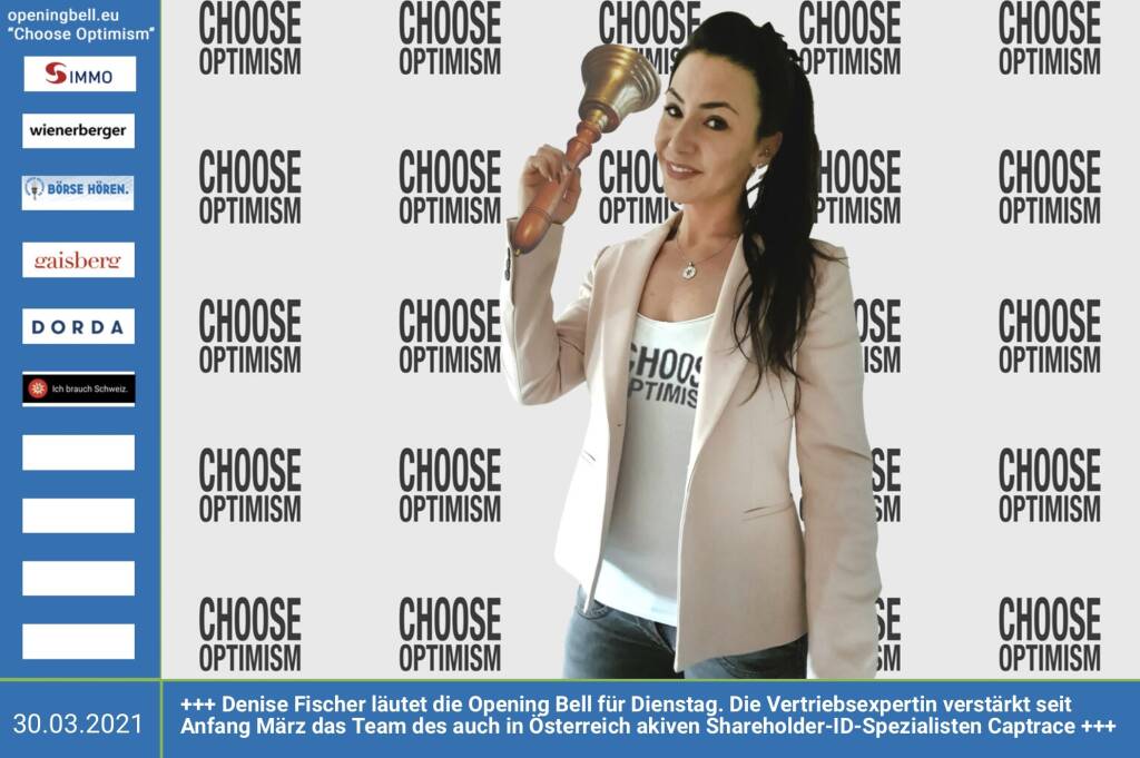 30.3.: Denise Fischer läutet die Opening Bell für Dienstag. Die Vertriebsexpertin verstärkt seit Anfang März das Team
des auch in Österreich akiven Shareholder-ID-Spezialisten Captrace https://www.captrace.de https://www.facebook.com/chooseoptimism/   (30.03.2021) 