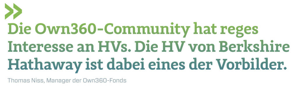 Die Own360-Community hat reges Interesse an HVs. Die HV von Berkshire Hathaway ist dabei eines der Vorbilder. 
Thomas Niss, Manager der Own360-Fonds (17.04.2021) 