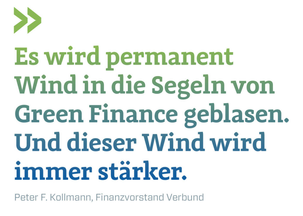 Es wird permanent Wind in die Segeln von Green Finance geblasen. Und dieser Wind wird immer stärker.
Peter F. Kollmann, Finanzvorstand Verbund (15.05.2021) 