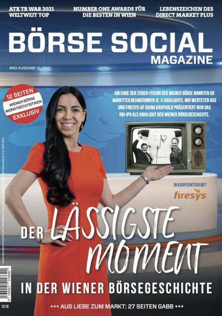 Magazine #60 - Der lässigste Moment - Am Ende der 250er-Feiern der Wiener Börse nannten 50 MarktteilnehmerInnen je  5 Highlights. Wir werteten aus und Firesys-GF Diana Kaufhold präsentiert nun das RBI-IPO als Highlight der WIener Börsegeschichte. (16.01.2022) 