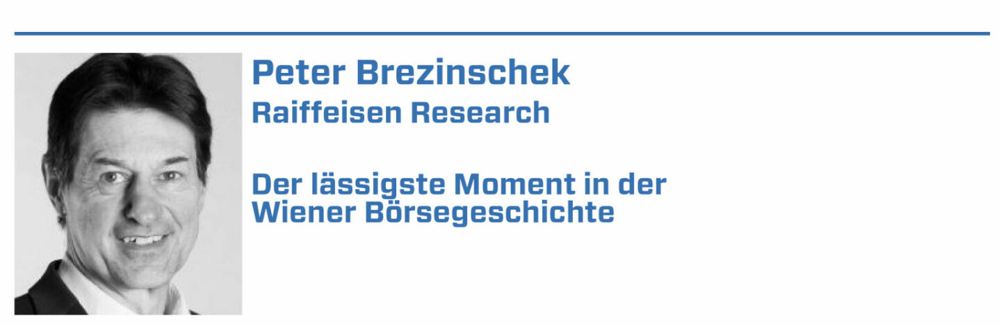 Peter Brezinschek, Raiffeisen Research:
1. Die Wiener Börse war bis 1873 Börsenkrach die größte kontinentaleuropäische Börse, vor Paris, Berlin, Amsterdam, Zürich etc.

2. Die zwei Osteuropa Feuerwerke Ende der 80er bis 1990 bzw. 2003-2007, beide leider weit übertrieben.

3. RBI Going Public mit EUR 32,5 und anschließendem Höhenrausch über EUR 100. Hat der Aktie genausowenig gutgetan wie ATX-Höhenflug!

4. 2021 im 250-Jahres-Jubiläum mit (fast) +40 % Spitzenreiter in der Internationalen IndexHitparade

5. in den letzten fast 30 Jahren konnte der ATX inklusive Dividenden dem DAX Paroli bieten mit annähernd gleicher Wertentwicklung auf TotalReturn Basis