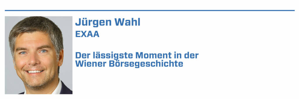 Jürgen Wahl, EXAA:
1. Die Wiener Börse beteiligt sich am 8. Juni 2001 an der Gründung der Strombörse EXAA die als erste voll digitale Handelsplattform für Energieprodukte 

2. Am. 21. März 2002 hat die EXAA den den Spothandel mit elektrischer Energie als Abwicklungsstelle der Wr. Börse als Warenbörse erfolgreich aufgenommen.

3. 00000

4. 000000

5. 000000
 (22.01.2022) 