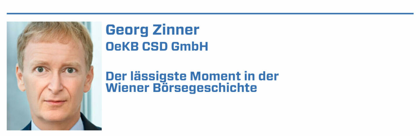 Georg Zinner, OeKB CSD GmbH:
1. 02.11.1989: Inbetriebnahme des ersten IT-unterstützten Handelssystems PATS (Partly Assisted Trading System)

2. 02.01.1991: Erste Berechnung des ATX (Startwert: 1000)

3. 28.06.1996: Inbetriebnahme des vollelektronischen Handelssystems EQOS

4. 19.01.1998: Ablösung der wöchentlichen Clearingperiode (Arrangement) durch tageweises Clearing/Settlement (T+3)

5. 02.01.1999: Beginn der Kursnotierung in Euro
