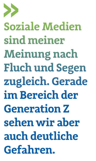 Soziale Medien sind meiner Meinung nach Fluch und Segen zugleich. Gerade im Bereich der Generation Z sehen wir aber auch deutliche Gefahren.
Christoph Obererlacher, CEO Swiss Life Select Österreich (20.02.2022) 