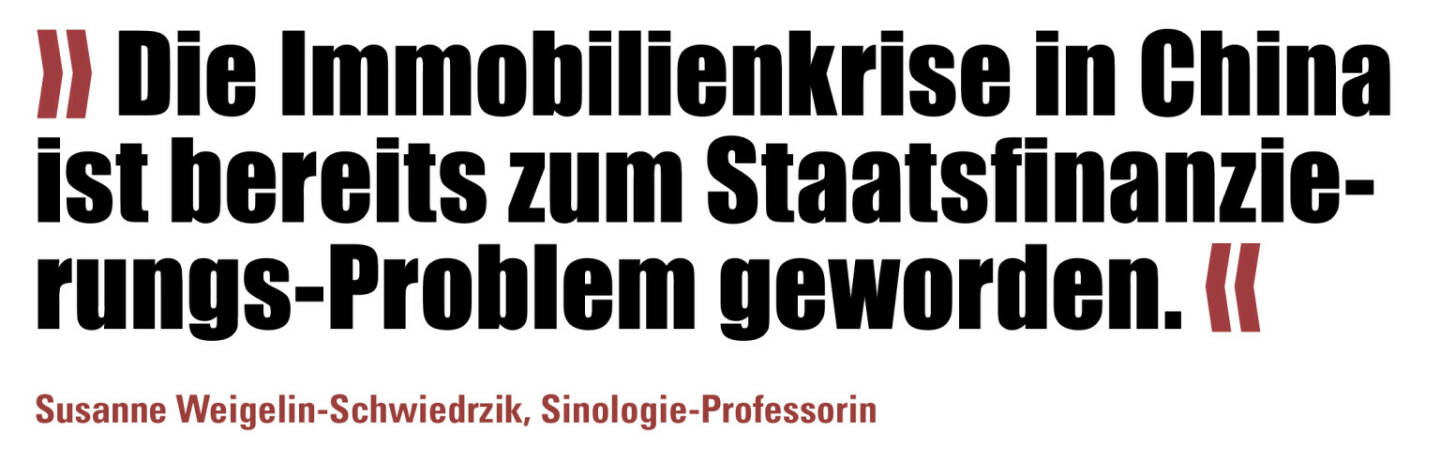 » Die Immobilienkrise in China ist bereits zum Staatsfinanzierungs-Problem geworden. «
Susanne Weigelin-Schwiedrzik, Sinologie-Professorin