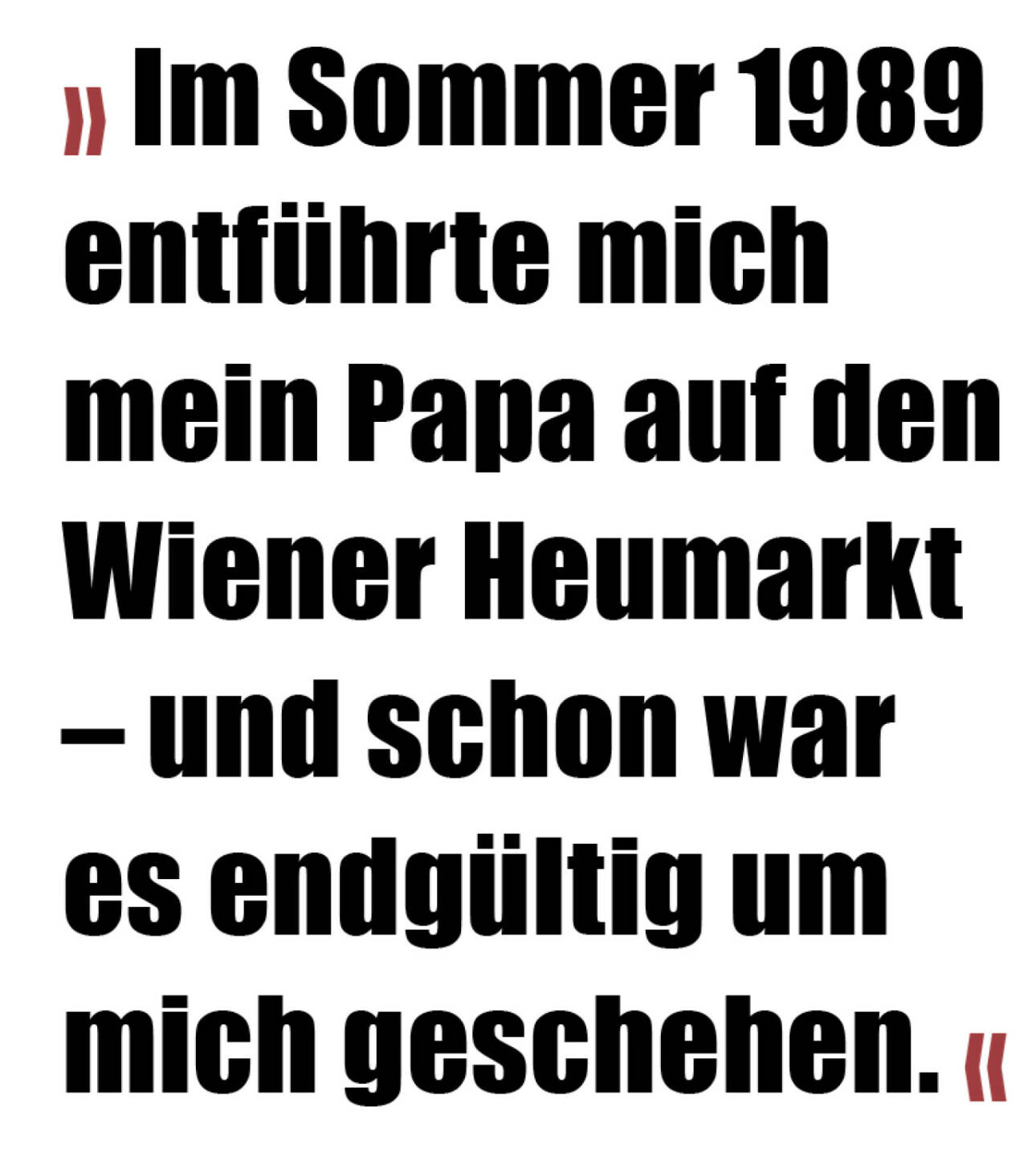 » Im Sommer 1989 entführte mich mein Papa auf den Wiener Heumarkt – und schon war es endgültig um mich geschehen. «
Alex Singer