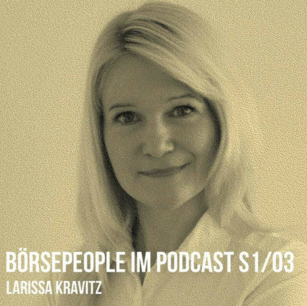 Larissa Kravitz ist der .3 Börsepeople-Gast in unserer Season 1. https://boersenradio.at/page/podcast/3141/ (18.07.2022) 