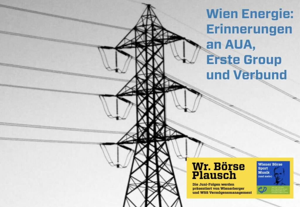 Wien Energie: Erinnerungen an AUA, Erste Group und Verbund. Dies in Folge S2/103 der Wiener Börse Pläusche im Rahmen von http://www.christian-drastil.com/podcast . (30.08.2022)
