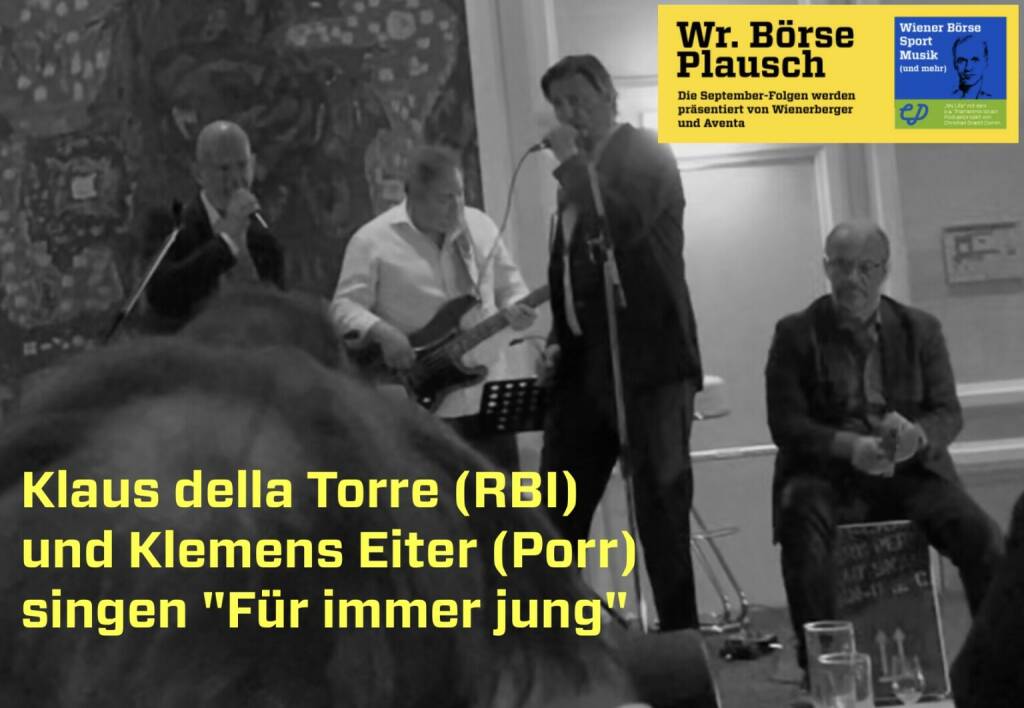Klaus della Torre (RBI) und Klemens Eiter (Porr) singen Für immer jung, mehr in Folge S3/24 der Wiener Börse Pläusche im Rahmen von http://www.christian-drastil.com/podcast .  (13.10.2022) 