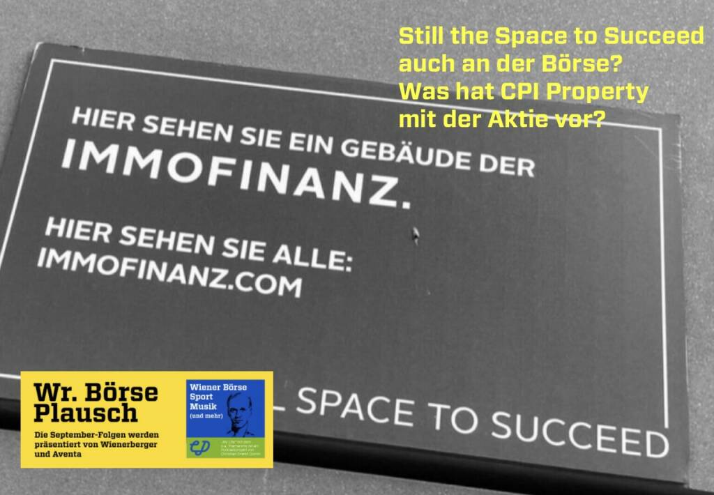 Immofinanz Still the Space to Succeed auch an der Börse? Was hat CPI Property mit der Aktie vor? Dies und mehr in Folge S3/25 der Wiener Börse Pläusche im Rahmen von http://www.christian-drastil.com/podcast .  (14.10.2022) 