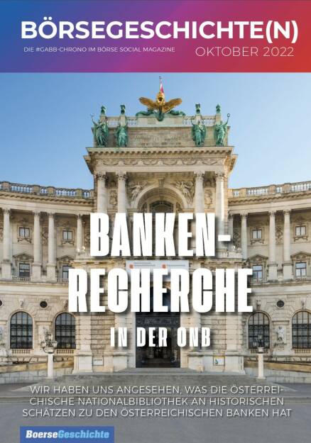 Banken-Recherche in der ONB - Wir haben uns angesehen, was die Österrei­chische Nationalbibliothek an historischen Schätzen zu den österreichischen Banken hat
 (23.12.2022) 