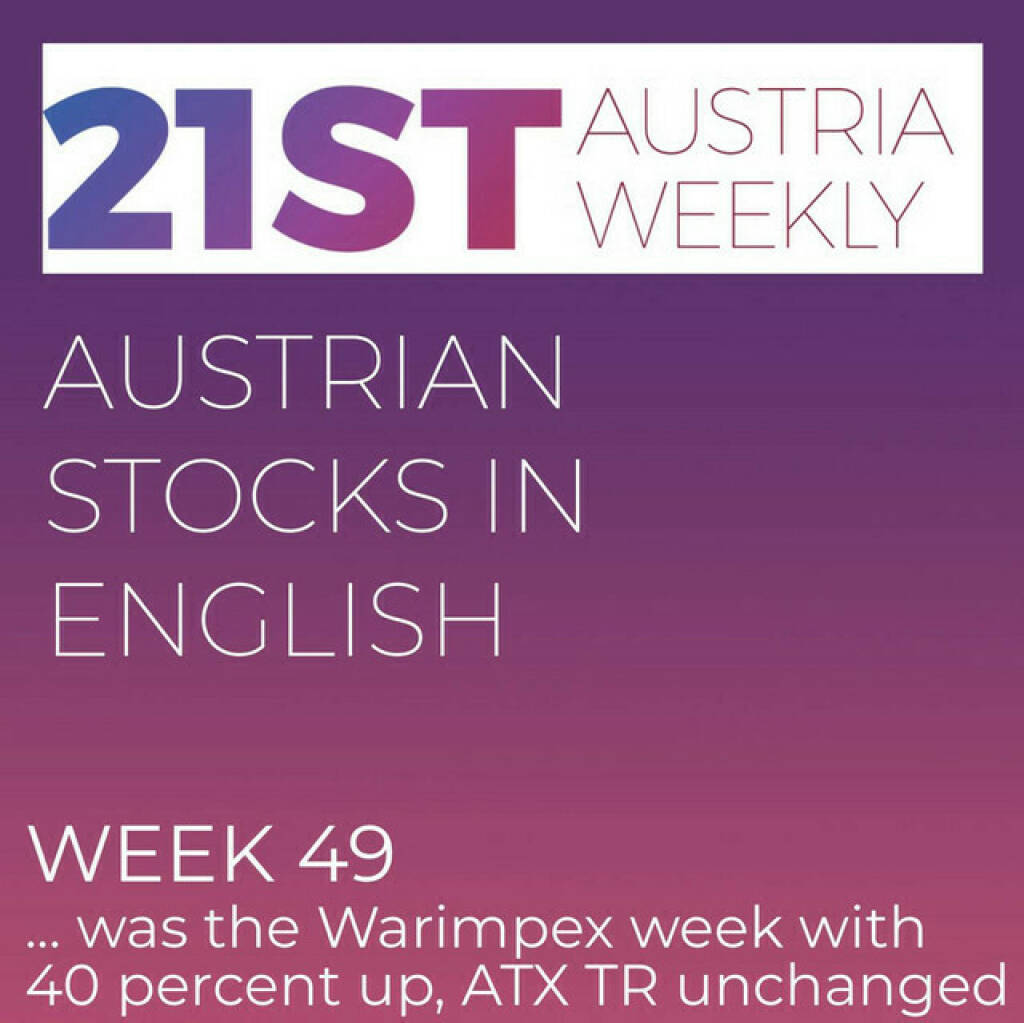 https://open.spotify.com/episode/77bCwclIW4Cjv8CmRDJEKB
Austrian Stocks in English: Week 49 was the week of Warimpex with nearly 40 percent up, ATX TR unchanged - <p>Welcome  to &#34;Austrian Stocks in English - presented by Palfinger&#34;, the english spoken weekly Summary for the Austrian Stock Market,  positioned every Sunday in the mostly german languaged Podcast &#34;Audio-CD.at Indie Podcasts&#34;- Wiener Börse, Sport Musik und Mehr“ .<br/><br/>The following script is based on our 21st Austria weekly and Week 49 was an unchanged week for ATX TR, but Warimpex from the 2nd row was a big gainer with 39 percent up. News came from CA Immo, Valneva (2), Andritz, OMV, Agrana, Kontron (2), Pierer Mobility, ams Osram, Bawag amd Frequentis, spoken by Alison.<br/><br/><a href=https://boerse-social.com/21staustria target=_blank>https://boerse-social.com/21staustria</a><br/><br/><a href=https://www.audio-cd.at/search/austrian%20stocks%20in%20english target=_blank>https://www.audio-cd.at/search/austrian%20stocks%20in%20english</a><br/><br/>30x30 Finanzwissen pur für Österreich auf Spotify spoken by Alison:: <a href=https://open.spotify.com/playlist/3MfSMoCXAJMdQGwjpjgmLm target=_blank>https://open.spotify.com/playlist/3MfSMoCXAJMdQGwjpjgmLm</a><br/><br/>Please rate my Podcast on Apple Podcasts (or Spotify): <a href=https://podcasts.apple.com/at/podcast/audio-cd-at-indie-podcasts-wiener-boerse-sport-musik-und-mehr/id1484919130 target=_blank>https://podcasts.apple.com/at/podcast/audio-cd-at-indie-podcasts-wiener-boerse-sport-musik-und-mehr/id1484919130</a> .And please spread the word : <a href=https://www.boerse-social.com/21staustria target=_blank>https://www.boerse-social.com/21staustria</a> - the address to subscribe to the weekly summary as a PDF.</p> (10.12.2023) 