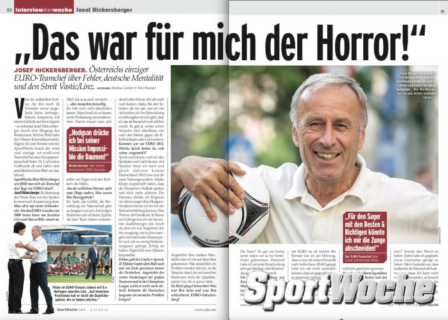 NÖ Kalender der SportWoche, Tag 22: Josef Hickersberger war NÖ-Sportler	des Jahres, 3 × Österreichischer Meister:  (2x Austria Wien, 1x Rapid), 	,	39 Länderspiele und fünf Tore für die Österreichische Nationalmannschaft von 1968 bis 1978, 1 × Teilnahme an der Fußball-Weltmeisterschaft: Argentinien 1978 (7. Rang), 2x Trainer ÖFB-Team.