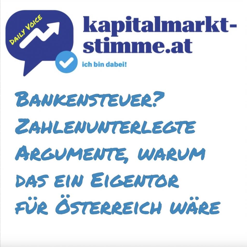 - Episode 42/365 der kapitalmarkt-stimme.at daily voice auf audio-cd.at. FPÖ, SPÖ und ÖGB wollen, dass die Banken einen gerechten Beitrag zur Budgetsanierung leisten müssen, sie Übergewinne in den letzten 3 Jahren erzielt haben und alle zur Budgetsanierung beitragen müssten. Finanzmarktexperte Peter Brezinschek hat 10 Argumente, warum das ein Fehler wäre:
- 1. Ein gerechtes Steuersystem hat die Leistungsfähigkeit&Nicht-Diskriminierung, Gleichbehandlung und Lenkungsfunktion u.a. als Prinzipien.
Unter diesen Aspekten ist die Ungleichbehandlung von Banken gegenüber anderen Branchen ungerecht. Jede Branchenbesteuerung ist eine WIllkürbesteuerung. Die Lenkungsfunktion kann ich bei bestimmten wirtschaftlichen Handlungen ansetzen, nicht jedoch bei Unternehmen. Eine Alkoholsteuer setzt auch beim Konsum an und nicht bei den Winzern/Brauereien, eine Tourismusabgabe zahlen die Gäste, nicht die Unternehmen.
- 2. Unternehmen sind Steuerzahler, aber Steuerträger sind immer die Eigentümer und/oder Kunden. Daher haben sozialdemokratische Regierungen in Skandinavien schon in 1970/80er Jahren sehr niedrige Unternehmenssteuern, aber höhere ESt eingeführt. Ziel mehr Betriebsansiedelungen mit steigender Beschäftigung. Mit KÖSt und KESt wird Kapital jetzt schon ähnlich Arbeit besteuert. 
-3. Der Begriff Übergewinne ist eine willkürliche Erfindung, der Vergleich mit Vorperioden unbrauchbar, ohne Berücksichtigung der Rahmenbedingungen. Ö Banken haben von 2008-2021 (Eurokrise und seit 2014 Negativzinsen der EZB-Geldpolitik) schlecht verdient, mussten davon viel in Aufbau nationaler&internationaler Einlagensicherung stecken. Erst mit Änderung Geldpolitik 2022 sind Erträge stark angestiegen. Aber selbst EUR 14 Mrd. Gewinn ist gemessen an Bilanzsumme von EUR 1.200Mrd sind 1,16% Gewinnmarge. Nur Einzelhandel hat niedrigere Gewinnmargen! Die schwachen Aktienkurse seit 2008(!) zeigen eher Untergewinne.
- 4. Ö Banken erzielen ihre Gewinne großteils im Ausland, zahlen dafür KÖSt in Ö! Mehr Gewinn, höhere KÖSt-Einnahmen.
- 5. Mit fallenden Zinsen werden Bankengewinne wieder abnehmen. 
- 6. Die jetzt aktiven Ö Banken haben ihre Staatshilfen mit hoher Verzinsung längst zurückgezahlt und Steuerzahler keine Verluste beschert.
- 7. Das Budgetdesaster haben nicht die Banken verursacht und auch nicht davon profitiert. Mrd.-Förderungen an Produktionsunternehmen und Arbeitnehmer/Pensionisten sind Ausgaben-Profiteure.
- 8. Banken sind als Finanzmarktakteure integraler Bestandteil unseres Wirtschaftssystems. Aufgrund schwach ausgeprägten Kapitalmarkts leisten Banken weit über 75% der Finanzierung unserer VW. Eine Erhöhung der Bankabgabe hätte Kreditvergabereduktion/Konditionenverschlechterung für Kunden zur Folge.
- 9. Ö hat ein Wettbewerbsproblem, Finanzierungsverschlechterungen sind kontraproduktiv!
- 10. Ö hat ein Ausgabenproblem. Daher Fokus auf Senkung Staatsausgaben. Bei über EUR 250 Mrd öffentlicher Ausgaben werden EUR 18 Mrd und mehr mit Strukturreformen wohl zu finden sein.
Hören: https://audio-cd.at/page/podcast/6810 (11.02.2025) 