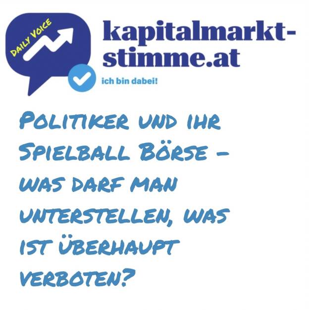 kapitalmarkt-stimme.at daily voice 139/365: Immer mehr Leute behaupten, dass Trump seine Aussagen mit Trades an der Börse vergoldet. In ein paar Wochen gibt es ein Meeting mit der FMA und da mag ich fragen, ob man das behaupten darf und ob die Insiderthematik nur bei Corporates und Frontrunning nur bei Kenntnis der noch nicht öffentlichen Orderlage strafbar ist. Ich werde dann aufklären. Auch in Österreich gibt es immer wieder politische Irritationen an der Börse. Ich würde mit Unterstellungen vorsichtig sein. Hören: https://audio-cd.at/page/podcast/7304 (20.05.2025) 