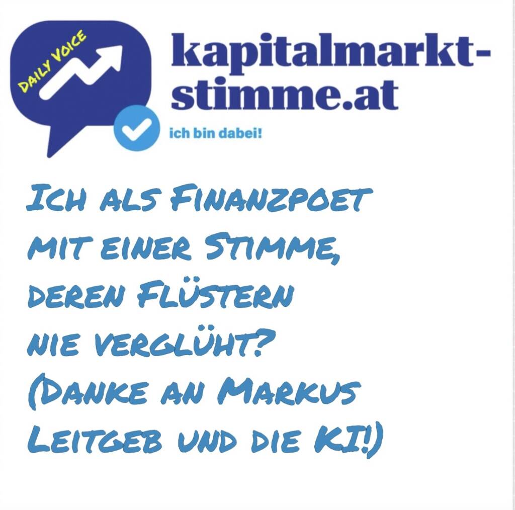 kapitalmarkt-stimme.at daily voice 176/365: Markus Leitgeb, der Pressesprecher der Österreichischen Post, hat sich selbst per Suno einen KI-Song verpasst, der im Börsepeople-Podcast mit ihm gleich als Anmoderation/Vorstellung diente. Und er hat mir auch einen KI-Song erstellt. Zum Rot-werden, aber wundervoll ... Finanzpoet gefällt mir sehr. Hören: https://audio-cd.at/page/podcast/7498

Das geniale Suno AI Tool: https://suno.com/home
Börsepeople Markus Leitgeb: https://audio-cd.at/page/podcast/7494/ (25.06.2025) 